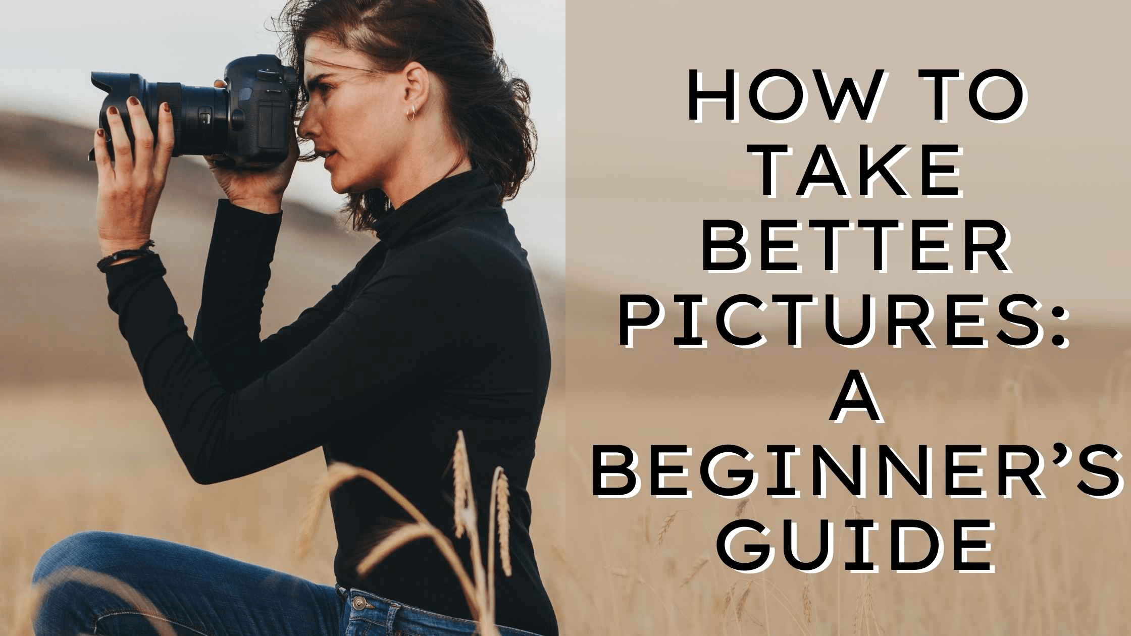 How To Take Better Pictures How To Take Better Pictures